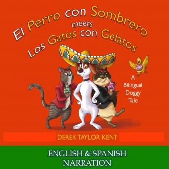 El Perro con Sombrero meets Los Gatos con Gelatos (English and Spanish edition): A Bilingual Doggy Tale