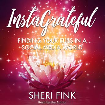 InstaGrateful: Finding Your Bliss in a Social Media World