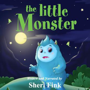 Little Monster (a Music & Sound FX Audiobook about a Monster Afraid of the Dark), Sheri Fink