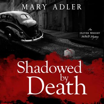 Shadowed by Death: An Oliver Wright WW II Mystery sample.