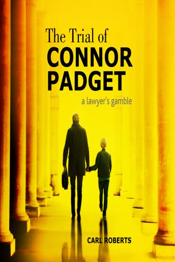 The Trial of Connor Padget: a lawyer's gamble