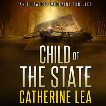 Child of the State: An Elizabeth McClaine Thriller,  Book 2