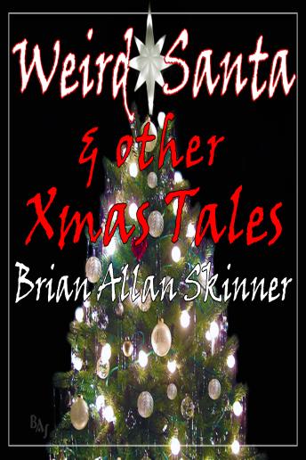 Weird Santa: and other Xmas Tales