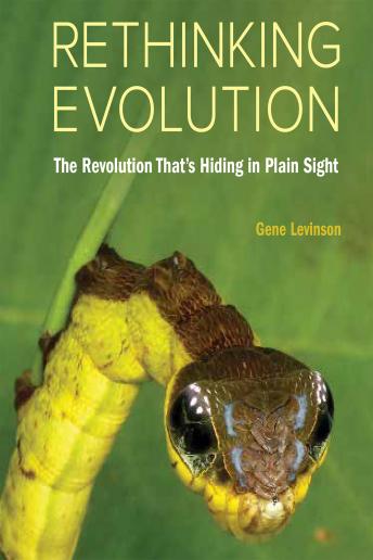 Rethinking Evolution: The Revolution That's Hiding in Plain Sight