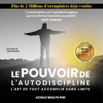LE POUVOIR DE L'AUTODISCIPLINE: l'art de tout accomplir sans limite, Audio book by Achille Wealth Phd