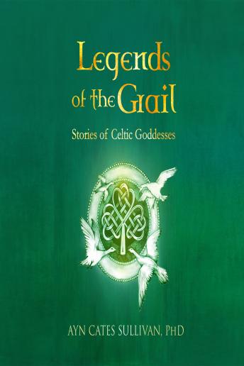 Legends of the Grail: Stories of Celtic Goddesses sample.