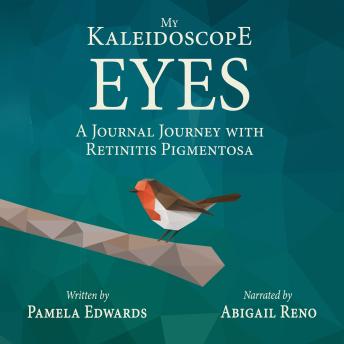My Kaleidoscope Eyes: A Journal Journey with Retinitis Pigmentosa