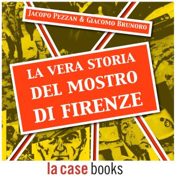 Download vera storia del Mostro di Firenze by Giacomo Brunoro, Jacopo Pezzan