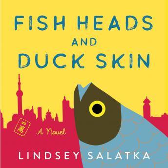 Fish Heads and Duck Skin: A Novel