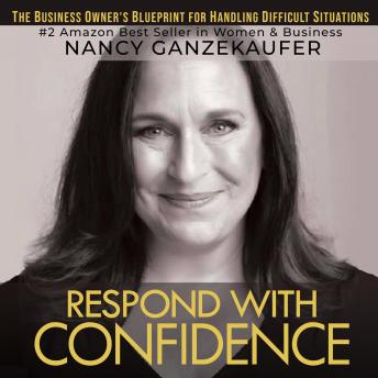 Respond with Confidence: The Business Owners Blueprint for Handling Difficult Situations sample.