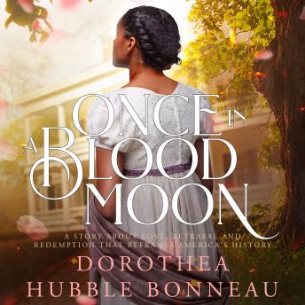 Download Once in a Blood Moon: A story about love, betrayal and redemption that reframes American history by Dorothea Hubble Bonneau