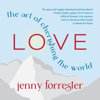 Love: The Art of Cherishing the World