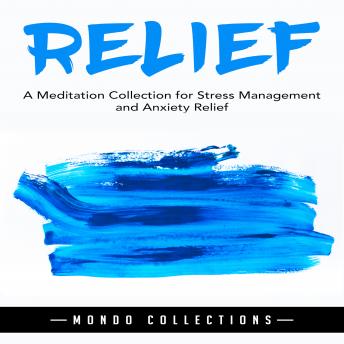Relief: A Meditation Collection for Stress Management and Anxiety Relief