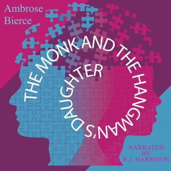 Monk and the Hangman's Daughter: Classic Tales Edition, Ambrose Bierce