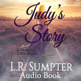 Judy's Story: A Heavenly Love Story: A Heavenly Love Story