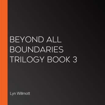 Download Beyond All Boundaries Trilogy Book 3 by Lyn Willmott