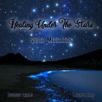 Healing Under The Stars: Guided Meditation