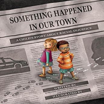 Something Happened in Our Town: A Child's Story About Racial Injustice