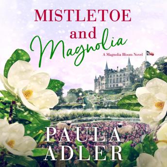 Mistletoe and Magnolia: A Magnolia Bloom Novel Book 2