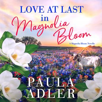 Love At Last In Magnolia Bloom: A Magnolia Bloom Novella