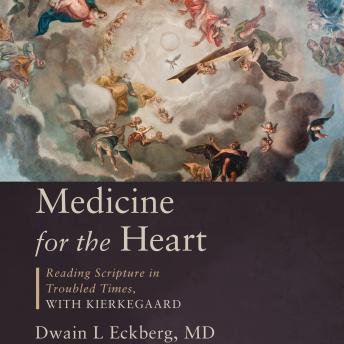 Medicine for the Heart: Reading Scriptures in Troubled Times with Kierkegaard