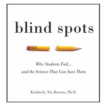 Blind Spots: Why Students Fail and the Science That Can Save Them