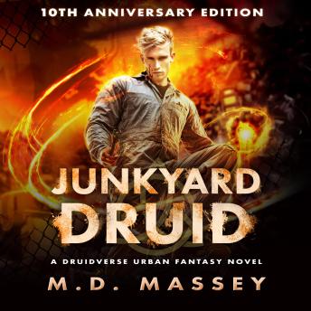 Junkyard Druid 10th Anniversary Edition: A Druidverse Urban Fantasy Novel