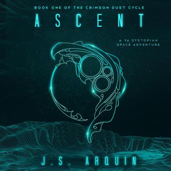 Ascent: A YA Dystopian Space Adventure