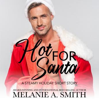 Hot for Santa: A Steamy Holiday Romance Short Story