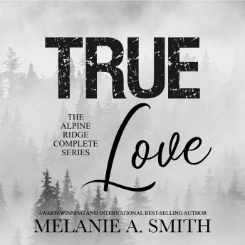 TRUE Love: The Alpine Ridge Complete Series