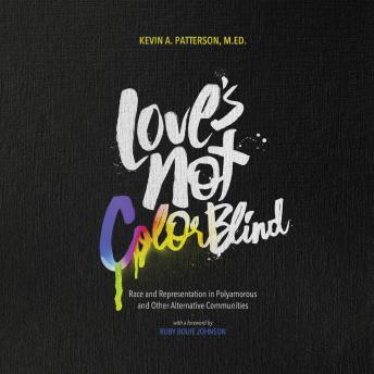 Love's Not Color Blind: Race and Representation in Polyamorous and Other Alternative Communities