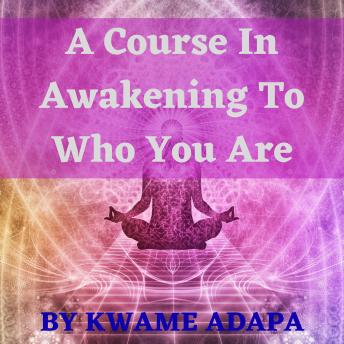 A course in awakening to who you are