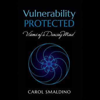 Vulnerability Protected: Visions of a Dancing Mind