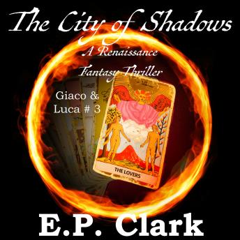 The City of Shadows: A Renaissance Fantasy Thriller
