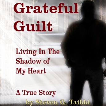Grateful Guilt: Living in the Shadow of My Heart