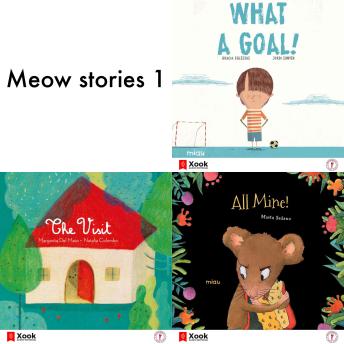 Meow stories 1: All Mine / The visit / What a Goal
