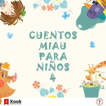 [Spanish] - Cuentos Miau para niños 4: ¡Qué jaleo, Timoteo! / ¡Ug! / ¡Buen camino, Celestino! / El Mosquito / La Bruja Pocha / Marcelina en la cocina