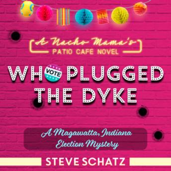 Download Who Plugged the Dyke: An Indiana Election Mystery by Steve Schatz