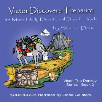 Victor Discovers Treasure: 45 MORE Devotional Digs for Kids
