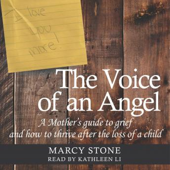 The Voice of an Angel: A Mother's Guide to Grief and How to Thrive After the Loss of a Child