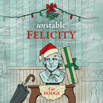 Unstable Felicity: A Christmas Novella