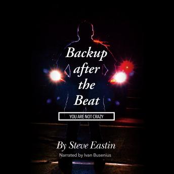 Backup after the Beat: YOU ARE NOT CRAZY