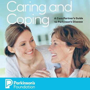 Caring and Coping: A Care Partner's Guide to Parkinson's Disease (Parkinson's Foundation)