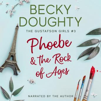 Download Phoebe & the Rock of Ages: A Christian Romance Series About Sisters by Becky Doughty