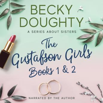 The Gustafson Girls Box Set #1: Books 1 & 2: Women's Romantic Christian Fiction Series About Sisters