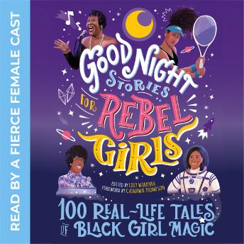 Good Night Stories for Rebel Girls: 100 Real-Life Tales of Black Girl Magic