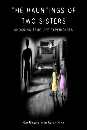 The Haunting of Two Sisters: Shocking True Life Experiences