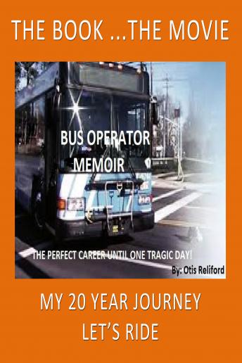 Bus Operator Memoir: The Perfect Career, Until One Tragic Day!