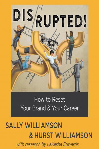 Disrupted!: How to Reset Your Brand & Your Career, Hurst Williamson, Sally Williamson