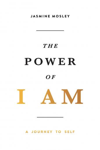 The The Power of I Am: A Journey to Self